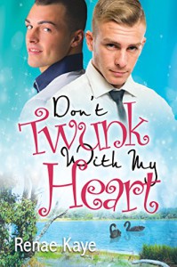 Don't Twunk With My Heart (Loving You Book 2) - Renae Kaye