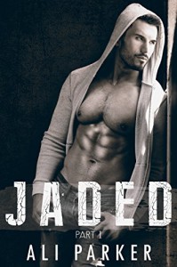 Jaded, Part I: (A second chance romance serial) - Ali Parker, Zoe Reid, Carolyn M. Pinard, Kellie Dennis Book Cover by Design