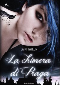 La chimera di Praga (Daughter of Smoke and Bone, #1) - Donatella Rizzati, Laini Taylor