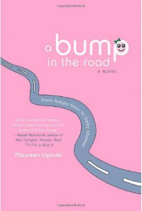 A Bump in the Road: From Happy Hour to Baby Shower - Maureen Lipinski