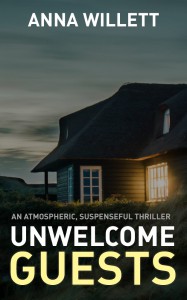 UNWELCOME GUESTS: An atmospheric, suspenseful thriller - Anna Willett