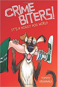 It's a Doggy Dog World (Crimebiters #2) - Tommy Greenwald, Adam Stower