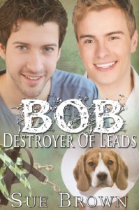 Bob the Destroyer of Leads - Sue  Brown