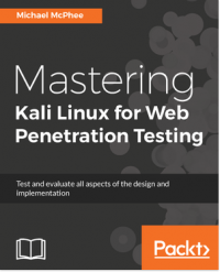 Mastering Kali Linux for Web Penetration Testing - Michael McPhee