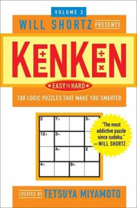 Will Shortz Presents KenKen Easy to Hard Volume 3: 100 Logic Puzzles That Make You Smarter - Tetsuya Miyamoto, Will Shortz, KenKen Puzzle,  LLC