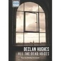 All the Dead Voices - Declan Hughes