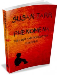 Phenomena: The Lost and Forgotten Children - Susan Tarr, Michael Tarr, Anna Lund