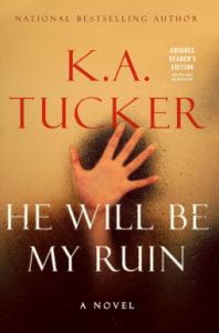 He Will Be My Ruin: A Novel - K.A. Tucker