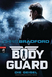 Bodyguard - Die Geisel: Band 1 - Chris Bradford, Karlheinz Dürr