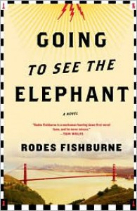 Going To See the Elephant - Rodes Fishburne