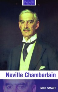 Neville Chamberlain (Routledge Historical Biographies) - Nick Smart