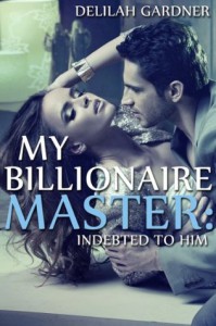 My Billionaire Master: Indebted To Him (Part One) (A BDSM Erotic Romance Novelette) - Forbidden Fruit Press