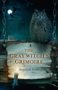 The Gray Witch's Grimoire - Amythyst Raine-Hatayama