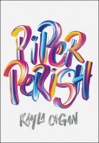 Piper Perish - Kayla Cagan