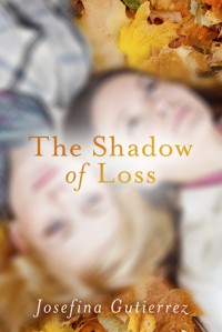 The Shadow of Loss - Josefina Gutierrez