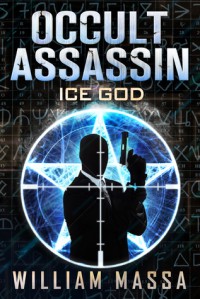 Occult Assassin: Ice God (Occult Assassin #0) - William Massa