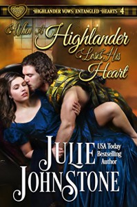 When a Highlander Loses His Heart (Highlander Vows: Entangled Hearts Book 4) - Julie Johnstone