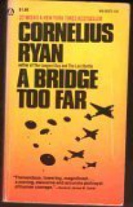A Bridge Too Far - Cornelius Ryan