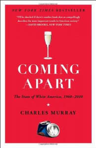 Coming Apart: The State of White America, 1960-2010 - Charles Murray