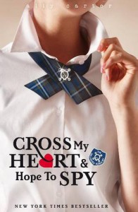 Cross My Heart and Hope to Spy  - Ally Carter