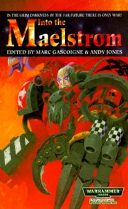 Into the Maelstrom - Marc Gascoigne, Andy Jones