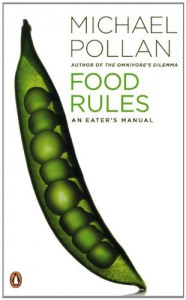 Food Rules: An Eater's Manual - Michael Pollan