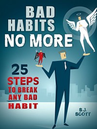 Bad Habits No More: 25 Steps to Break Any Bad Habit - Orson Scott Card