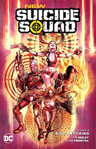 New Suicide Squad Vol. 4: Kill Anything - Tim Seeley, Juan Ferreyra