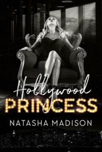 Hollywood Princess (Hollywood Royalty #2) - Natasha Madison