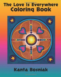 The Love Is Everywhere Coloring Book - Kanta Bosniak