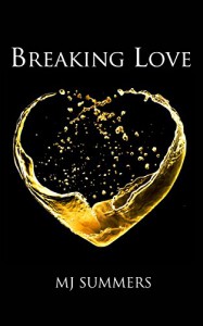 Breaking Love (Full Hearts Book 2) - MJ Summers