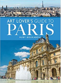 The Art Lover's Guide to Paris - Ruby Boukabout