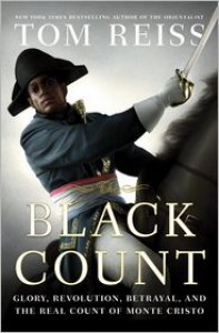 The Black Count: Glory, Revolution, Betrayal, and the Real Count of Monte Cristo - 