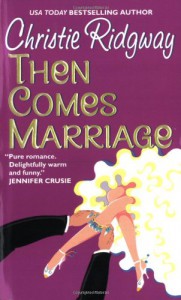 Then Comes Marriage - Christie Ridgway