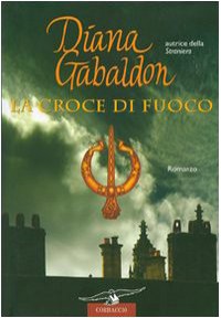 La croce di fuoco (La straniera, #8) - Valeria Galassi, Diana Gabaldon