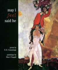 May I Feel Said He - E.E. Cummings, Marc Chagall, Linda Sunshine