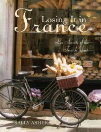 Losing It In France-Les Secrets Of The French Diet - Sally Asher