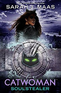 Catwoman: Soulstealer - Sarah J. Maas