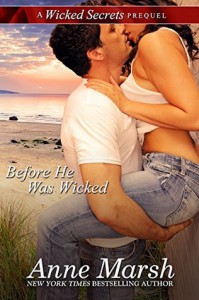 Before He Was Wicked: A Wicked Secrets Prequel - Anne Marsh