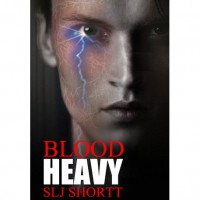 Blood Heavy (Blood Heavy, #1) - S.L.J. Shortt