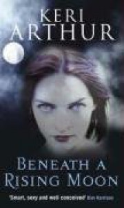 Beneath a Rising Moon  - Keri Arthur