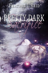 Pretty Dark Sacrifice (Pretty Dark Nothing) - Heather L. Reid