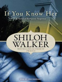 If You Know Her - Shiloh Walker, Cris Dukehart