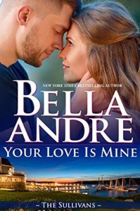 Your Love Is Mine (Maine Sullivans #1) (The Sullivans #19) - Bella Andre