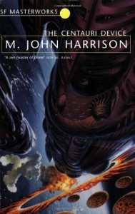 Centauri Device (S.F.Masterworks) - M. John Harrison