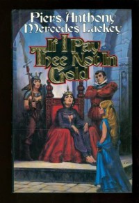 If I Pay Thee Not in Gold - Piers Anthony, Mercedes Lackey