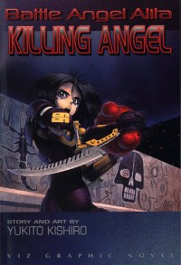 Battle Angel Alita, Vol. 3: Killing Angel - Yukito Kishiro