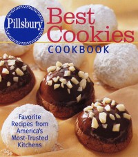 Pillsbury: Best Cookies Cookbook: Favorite Recipes from America's Most-Trusted Kitchens (Pillsbury) - Pillsbury Editors