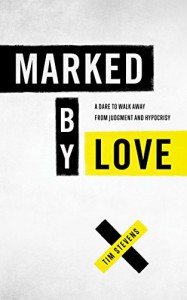 Marked by Love: A Dare to Walk Away from Judgment and Hypocrisy - Gareth Stevens Publishing