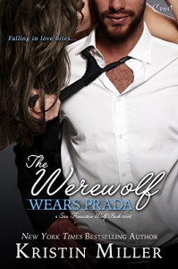 The Werewolf Wears Prada (Entangled Covet) (San Francisco Wolf Pack) - Kristin Miller
